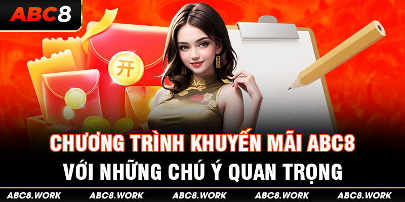Chương trình khuyến mãi ABC8 với những chú ý quan trọng