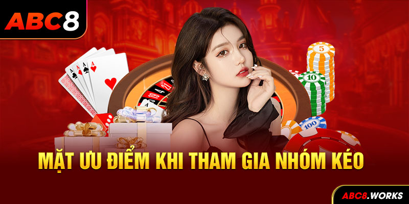 Mặt ưu điểm khi tham gia nhóm kéo Baccarat