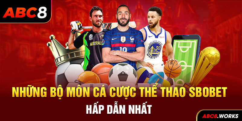 Những bộ môn cá cược thể thao Sbobet hấp dẫn nhất