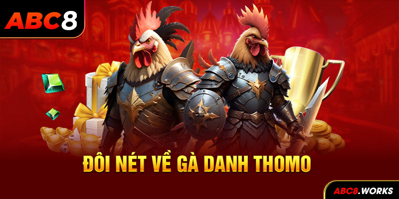 Đôi nét về gà danh Thomo