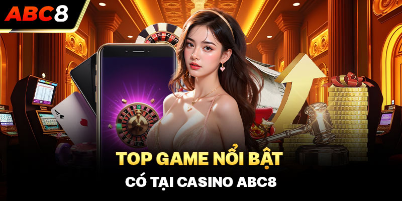 Điểm danh nhanh một số tựa game Casino ABC8 hot nhất